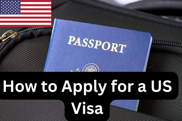 How to Apply for a US Visa